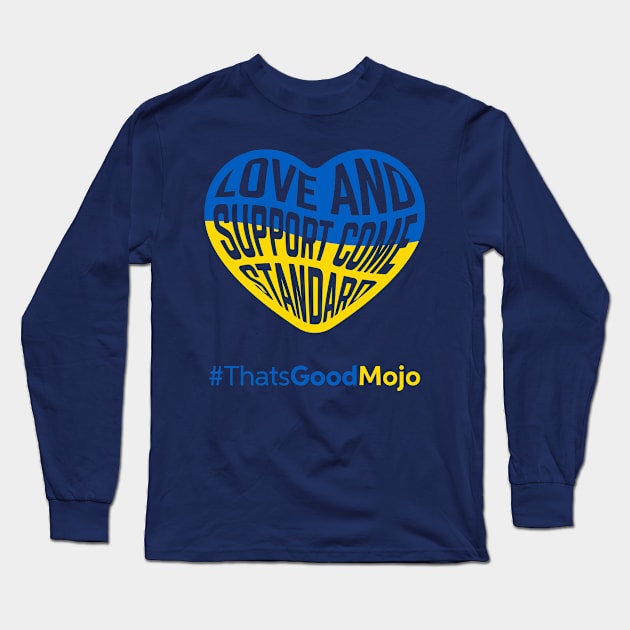 Love and Support Come Standard Long Sleeve T-Shirt by MojoHost